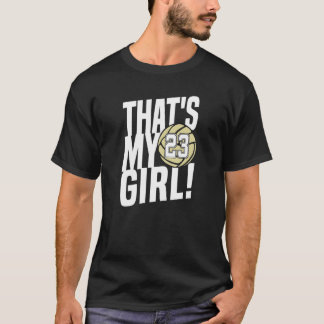 Number Twenty Three That's My Girl 23 Volleyball M T-Shirt