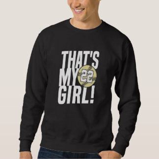 Number Twenty Two That's My Girl 22 Softball Mom D Sweatshirt