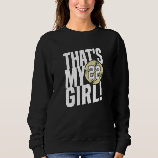 Number Twenty Two That's My Girl 22 Softball Mom D Sweatshirt