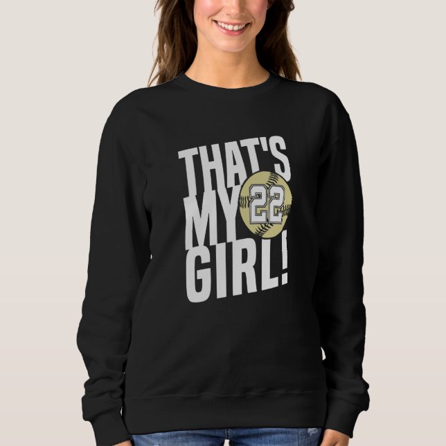 Number Twenty Two That's My Girl 22 Softball Mom D Sweatshirt (Front)