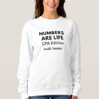 Numbers Are Life CPA Edition T-Shirt for Accountan Sweatshirt