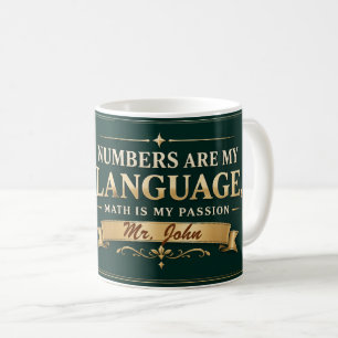 Numbers Are My Language Math Teacher Personalized! Coffee Mug