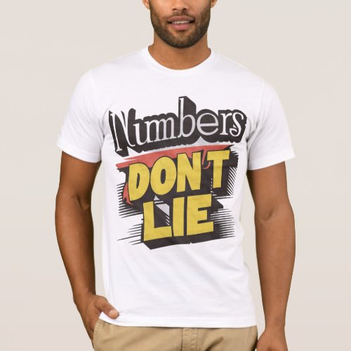 Numbers Dont Lie Motivational Quote T_Shirt