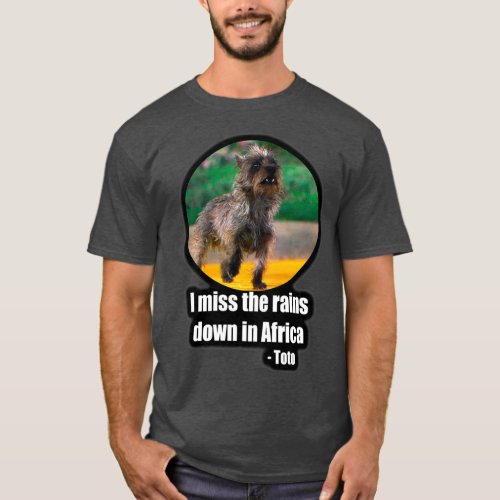 NumbTs Toto dog I miss the rains down in Africa Me T_Shirt