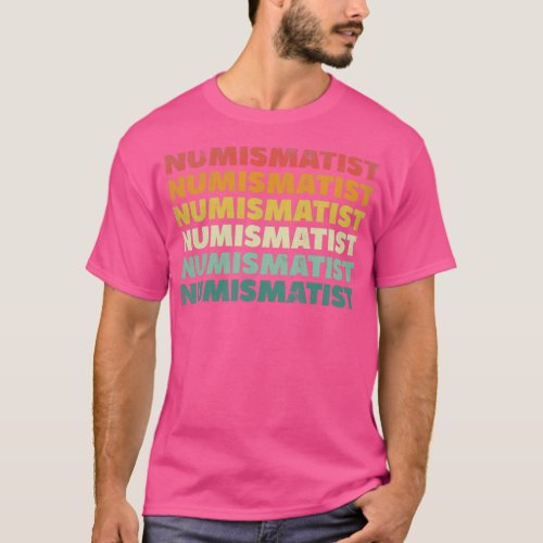 Numismatics Coin collecting Numismatist T_Shirt