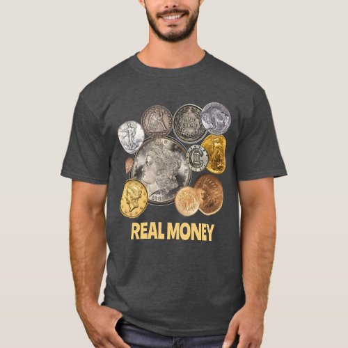 Numismatics Gold and Silver are Real Money T_Shirt