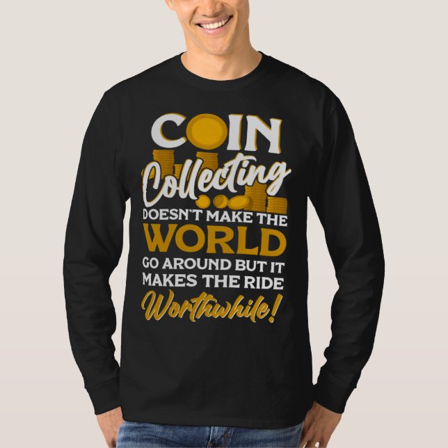 Numismatist Coin Collector Coin Collecting Coin T-Shirt (Front)