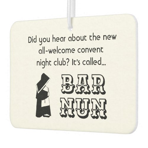 Nun Fun _ clean humor Catholic Bar Joke Car Air Freshener