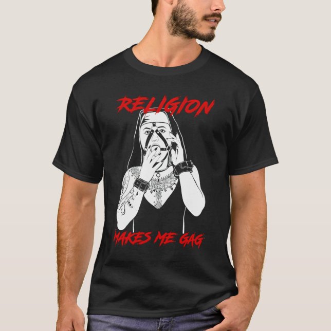 Nun Religion Makes Me Gag T-Shirt (Front)