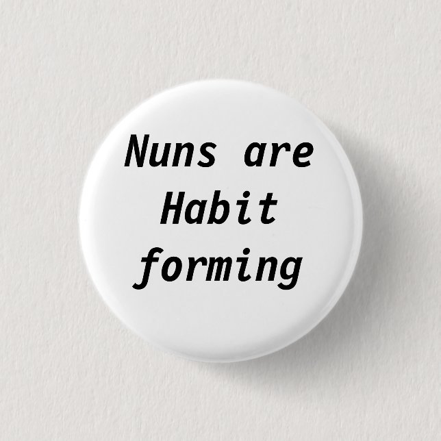 Nuns are habit forming button (Front)