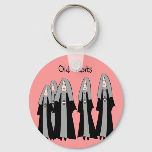 Nuns Old Habits Hilarious Nun Gifts Keychain