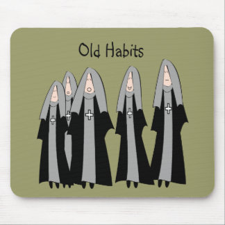 Nuns "Old Habits" Hilarious Nun Gifts Mouse Pad