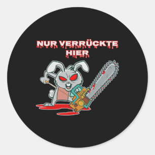 Nur Verrückte Hier Fun Rabbit With Chainsaw Gift I Classic Round Sticker