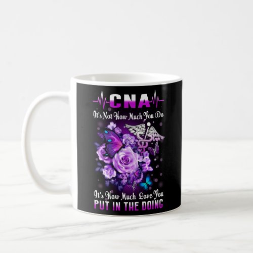 Nurse 365 Cna Nurse Love In The Doing Coffee Mug