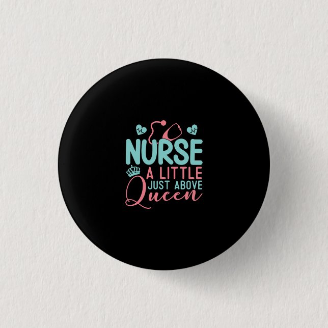 Nurse A Little Just Above Queen Button (Front)