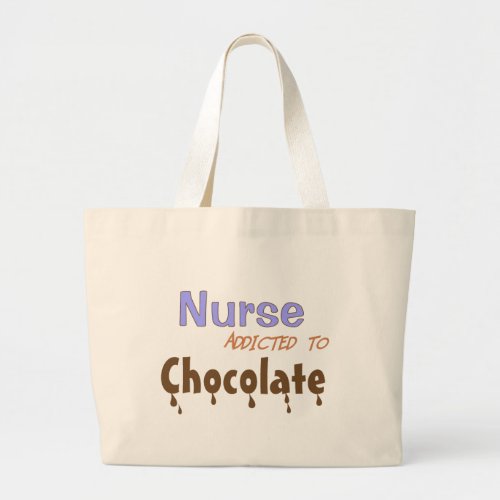 Nurse Addicted To Chocolate Large Tote Bag