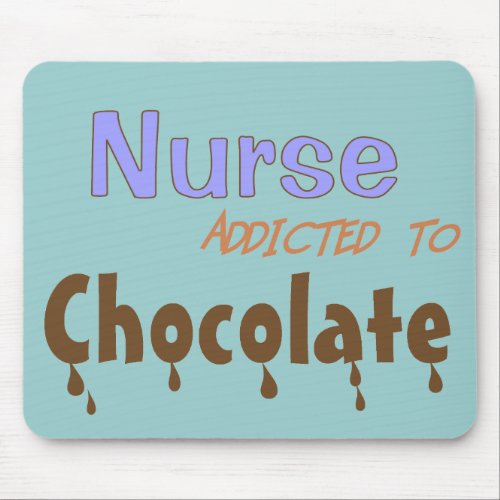 Nurse Addicted To Chocolate Mouse Pad