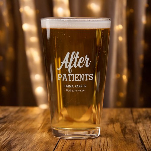 Nurse After Patients Funny Pint Glass