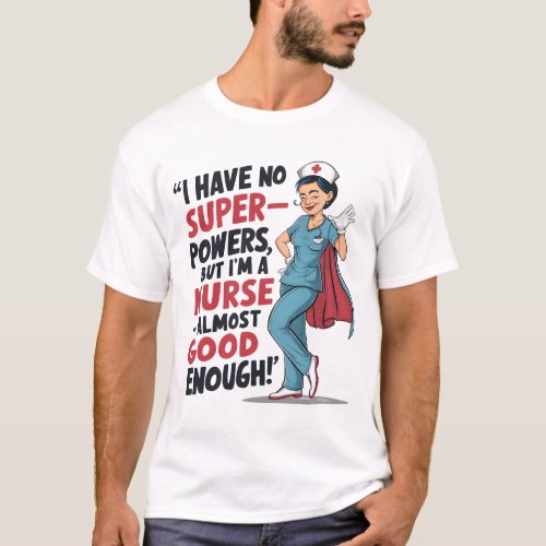 Nurse Almost Superhuman Design T_Shirt