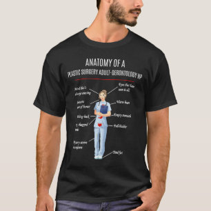 Nurse ANATOMY OF A PLASTIC SURGERY ADULT GERONTOLO T-Shirt