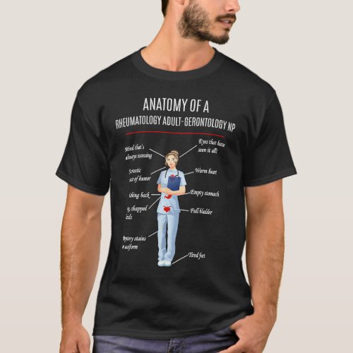 Nurse ANATOMY OF A RHEUMATOLOGY ADULT GERONTOLOGY  T_Shirt
