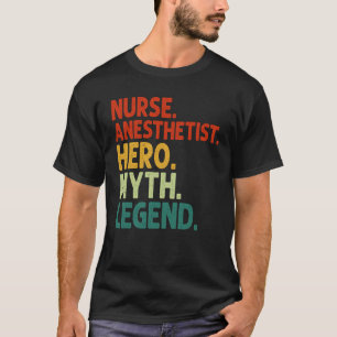 Nurse Anesthetist Hero Myth Legend Vintage CRNA Nu T-Shirt