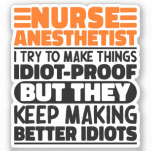 Nurse Anesthetist I Try To Make Things Funny Quote Sticker