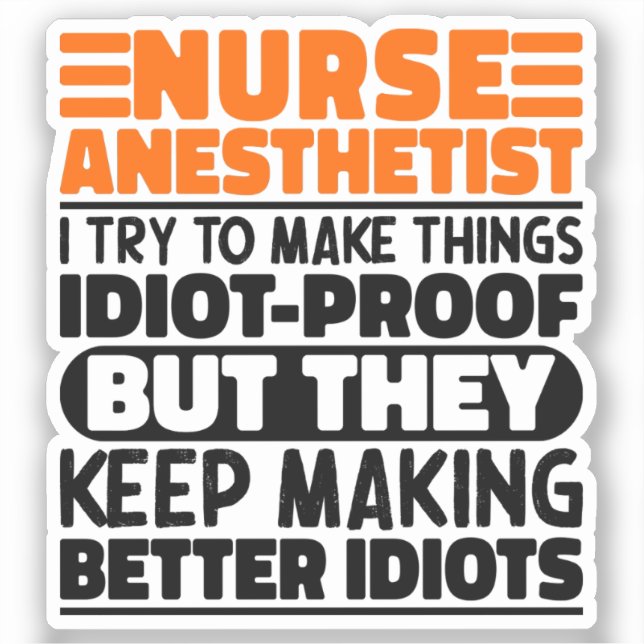 Nurse Anesthetist I Try To Make Things Funny Quote Sticker (Front)