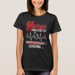 Nurse Anesthetist Loading  Future Crna Nursing Stu T-Shirt