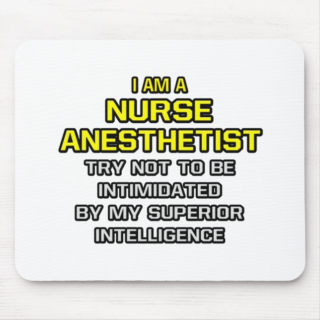 Nurse Anesthetist...Superior Intelligence Mouse Pad (Front)