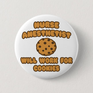 Nurse Anesthetist  .. Will Work for Cookies Pinback Button