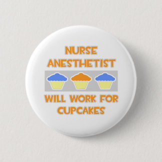 Nurse Anesthetist... Will Work For Cupcakes Pinback Button