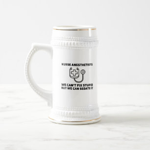 Nurse anesthetists sedate stupid beer stein