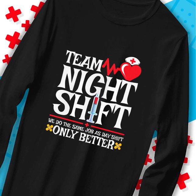 Nurse Appreciation Funny Team Night Shift Nurse T-Shirt (Creator Uploaded)