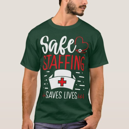 Nurse Appreciation Safe Staffing Saves Lives Pay C T_Shirt