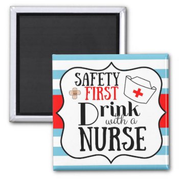 Nurse appreciation safety first drink with a nurse magnet