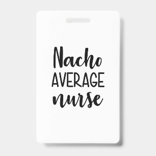 Nurse Art Nacho Average Nurse Badge