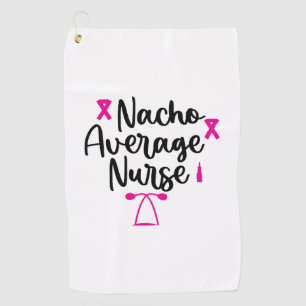 Nurse Art Nacho Average Nurse Golf Towel