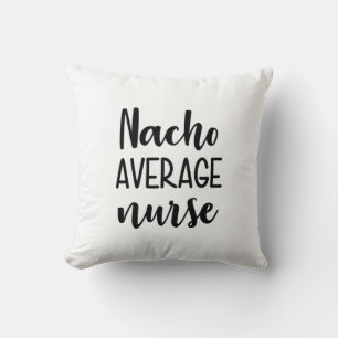 Nurse Art Nacho Average Nurse Throw Pillow