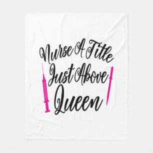 Nurse Art Nurse A Title Just Above Queen Fleece Blanket