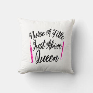 Nurse Art Nurse A Title Just Above Queen Throw Pillow