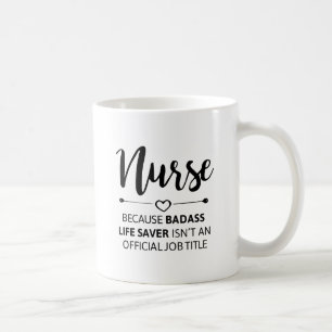 Nurse Because Badass Life Coffee Mug