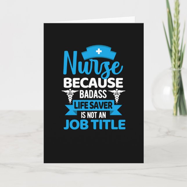 Nurse because badass life saver- funny nurse card (Front)
