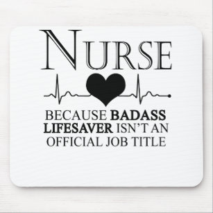 Nurse Because Badass Lifesaver Isn't An Official Mouse Pad