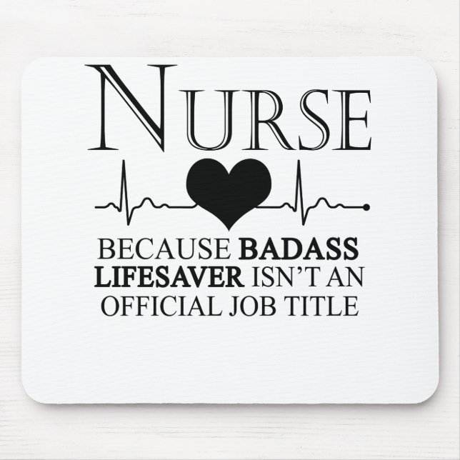 Nurse Because Badass Lifesaver Isn't An Official Mouse Pad (Front)