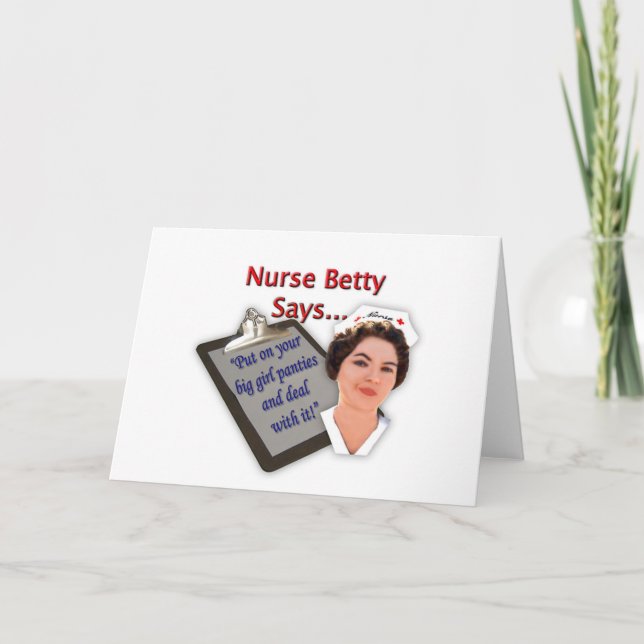 Nurse Betty Says, "Put on your big girl panties, Card (Front)