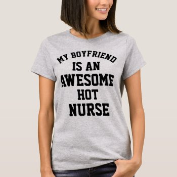 Nurse Boyfriend T-shirt by 1000dollartshirt at Zazzle