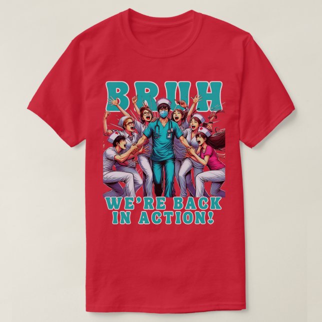Nurse Bruh Were Back in Action Nursing Student 2 T-Shirt (Design Front)
