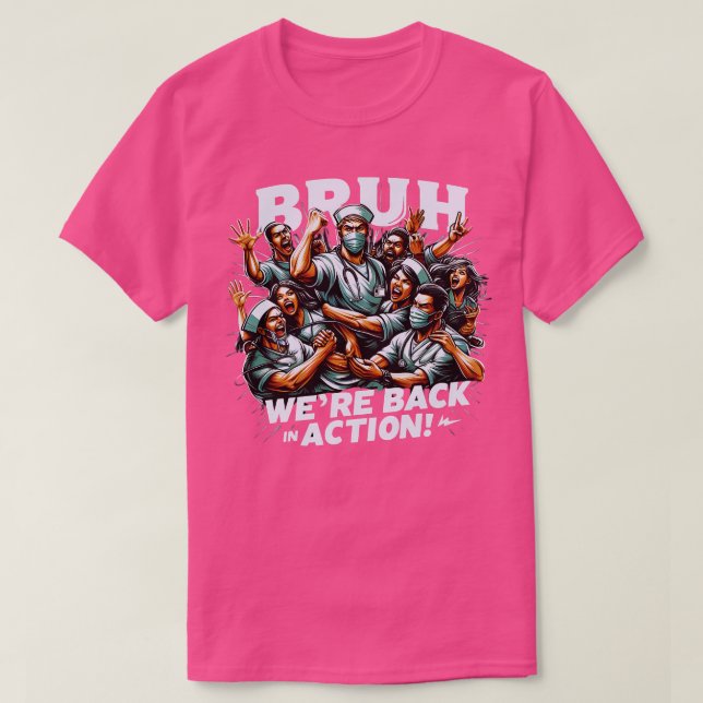 Nurse Bruh Were Back in Action Nursing Student T-Shirt (Design Front)