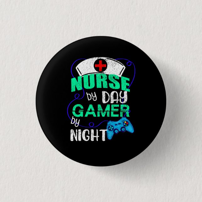 Nurse by Day Gamer by Night, Nursing Gaming Button (Front)